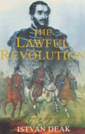 The Lawful Revolution by Istvan Deak