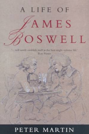 A Life Of James Boswell by Peter Martin