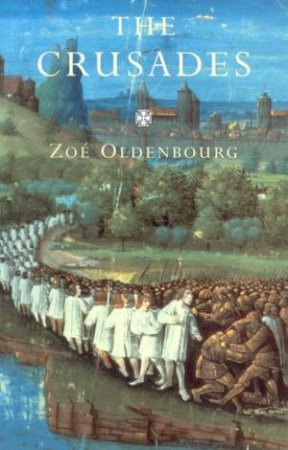 The Crusades by Zoe Oldenbourg