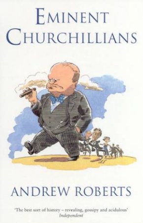 Eminent Churchillians by Andrew Roberts