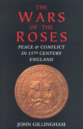 The Wars Of The Roses by John Gillingham