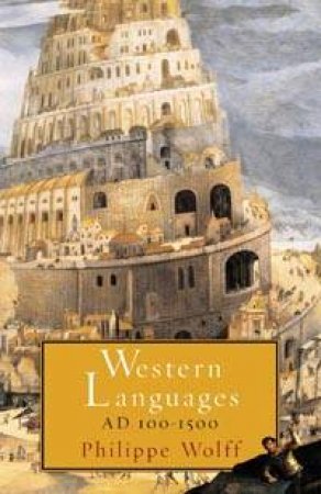 Western Languages AD 100-1500 by Philippe Wolff