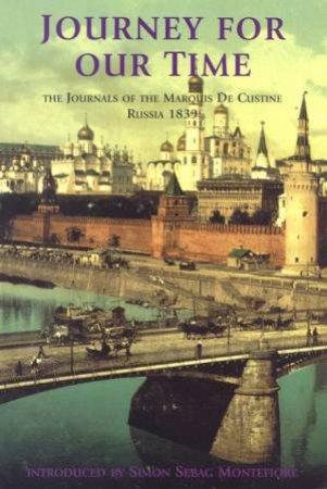 Journey For Our Time: The Journals Of The Marquis De Custine, Russia 1839 by Marquis De Custine