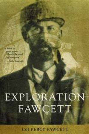 Exploration Fawcett by Colonel Percy Fawcett