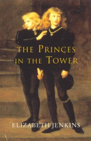 The Princes In The Tower by Elizabeth Jenkins