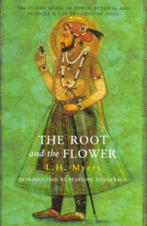 The Root And The Flower by L H Myers