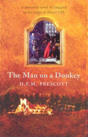 The Man On A Donkey by H F M Prescott