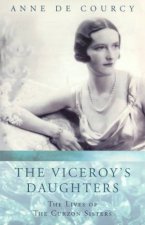 The Viceroys Daughters The Lives Of The Curzon Sisters