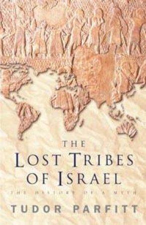 The Lost Tribes Of Israel by Tudor Parfitt