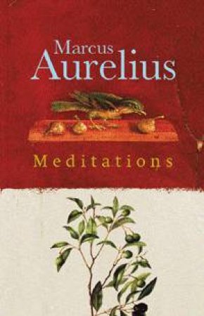 Meditations Of Marcus Aurelius by Marcus Aurelius