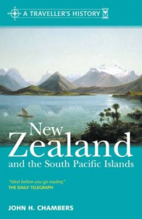 A Traveller's History Of New Zealand And The South Pacific Islands by John Chambers