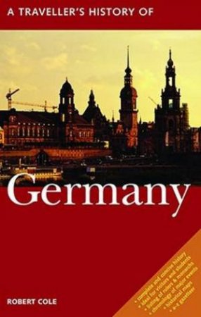 A Traveller's History Of Germany by Robert Cole