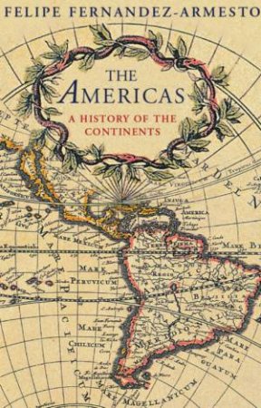 The Americas: A History Of Two Continents by Felipe Fernandez-Armesto