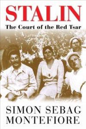 Stalin: The Court Of The Red Tsar by Simon Sebag Montefiore