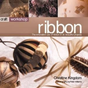 Craft Workshop: Ribbon by Christine Kingdom