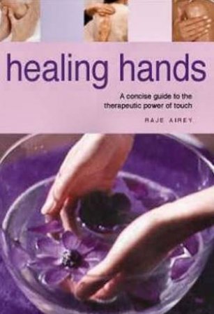 Health Essentials: Healing Hands by Raje Ayrie