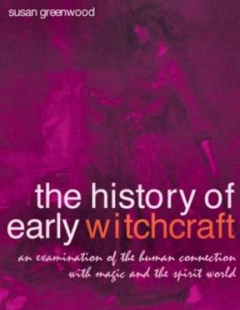 The History Of Early Witchcraft by Susan Greenwood