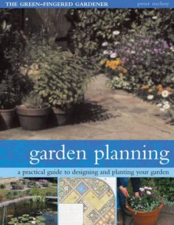 The Green-Fingered Gardener: Garden Planning by Peter McHoy