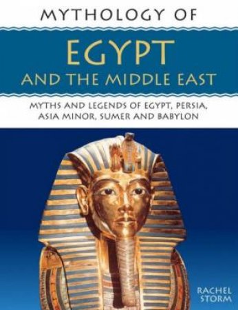 Mythology Of Egypt And The Middle East by Rachel Storm