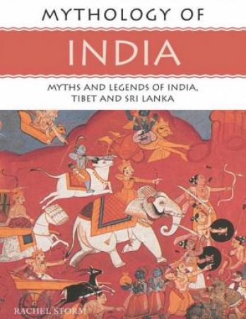 Mythology Of India by Rachel Storm