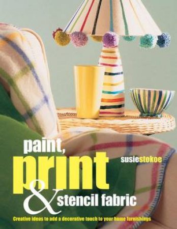 Paint, Print & Stencil Fabric by Susie Stokoe