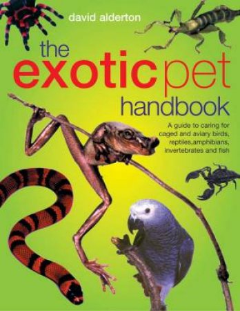 The Exotic Pet Handbook by David Alderton