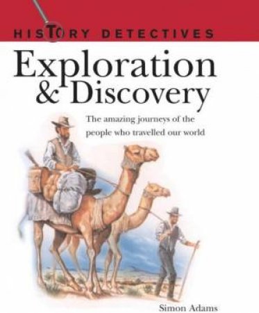 History Detectives: Exploration & Discovery by Simon Adams