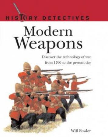 History Detectives: Modern Weapons by Will Fowler