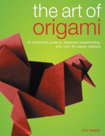 The Art Of Origami by Rick Beech