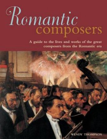 Romantic Composers by Wendy Thompson