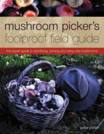 Mushroom Picker's Foolproof Field Guide by Peter Jordan