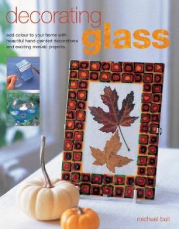 Decorating Glass by Michael Ball