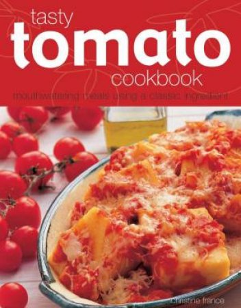 Tasty Tomato Cookbook by Christine France