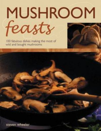 Mushroom Feasts by Stephen Wheeler