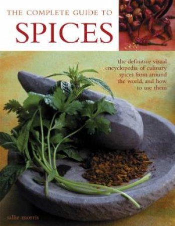 The Complete Guide To Spices by Sallie Morris