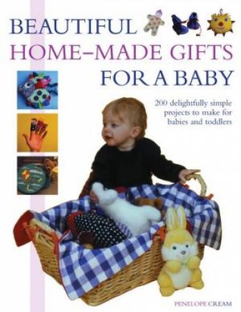 Beautiful Home-Made Gifts For Baby by Penelope Cream