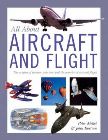 All About: Aircraft And Flight by Peter Mellet & John Rostron