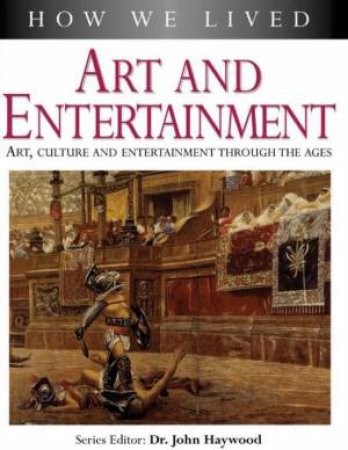 How We Lived: Art And Entertainment by John Haywood