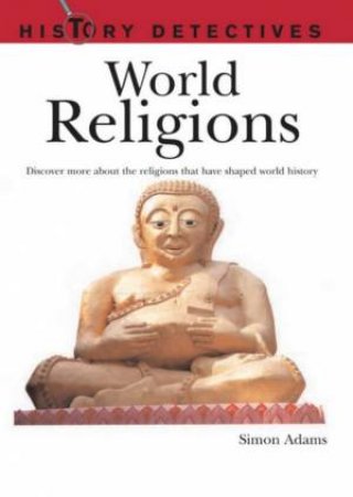 History Detectives: World Religions by Simon Adams