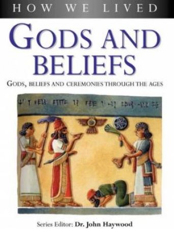 How We Lived: Gods And Beliefs by John Haywood