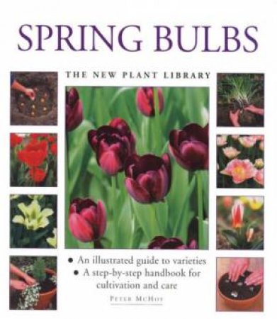 The New Plant Library: Spring Bulbs by Peter McHoy