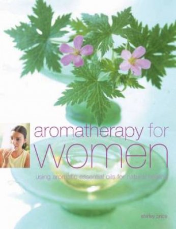 Aromatherapy For Women by Shirley Price