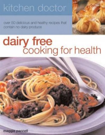 Kitchen Doctor: Dairy-Free Cooking For Health by Maggie Pannell