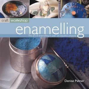 Craft Workshop: Enamelling by Denise Palmer