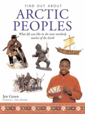 Find Out About: Arctic Peoples by Jen Green