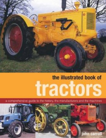 The Illustrated Book Of Tractors by John Carroll