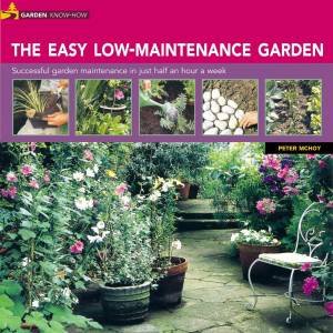 Garden Know-How: The Easy Low-Maintenance Garden by Peter McHoy