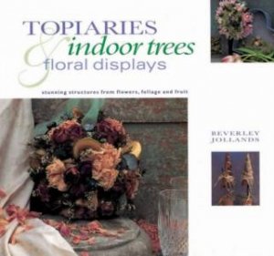 Topiaries, Indoor Trees & Floral Displays by Beverley Jollands