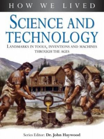 How We Lived: Science And Technology by John Haywood