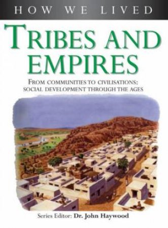 How We Lived: Tribes And Empires by John Haywood